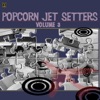 Popcorn Jet Setters, Vol. 3