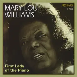 First Lady of the Piano - Mary Lou Williams First Lady of the Piano - Mary Lou Williams