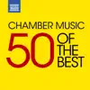 Chamber Music - 50 of the Best album lyrics, reviews, download