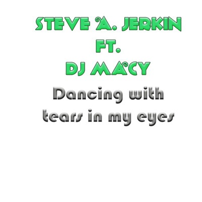 Dancing With Tears In My Eyes Dj Macy Remix Steve A Jerkin Feat Dj Macy Shazam