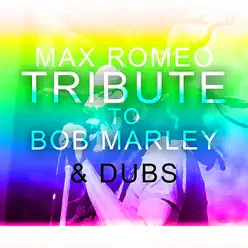 Tribute to Bob Marley & Dubs - Max Romeo Tribute to Bob Marley & Dubs - Max Romeo