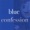 Blue Confession - Best Day Yet