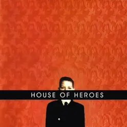 What You Want Is Now - House of Heroes