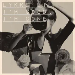 I'm Good, I'm Gone - EP - Lykke Li