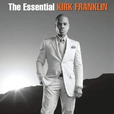 The Essential Kirk Franklin - Kirk Franklin