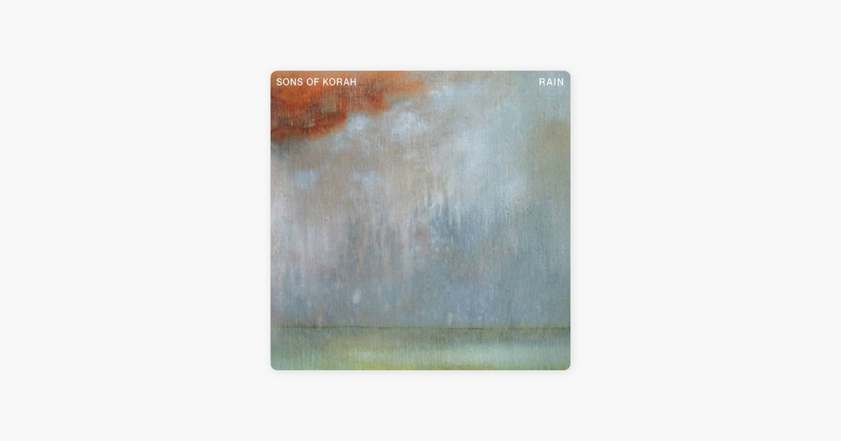 Rain By Sons Of Korah On Itunes Sons of korah is een uniek muzikaal project; apple music