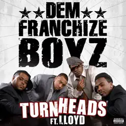 Turn Heads (feat. Lloyd) - Single - Dem Franchize Boyz Turn Heads (feat. Lloyd) - Single - Dem Franchize Boyz