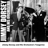 Jimmy Dorsey and His Orchestra - Tangerine