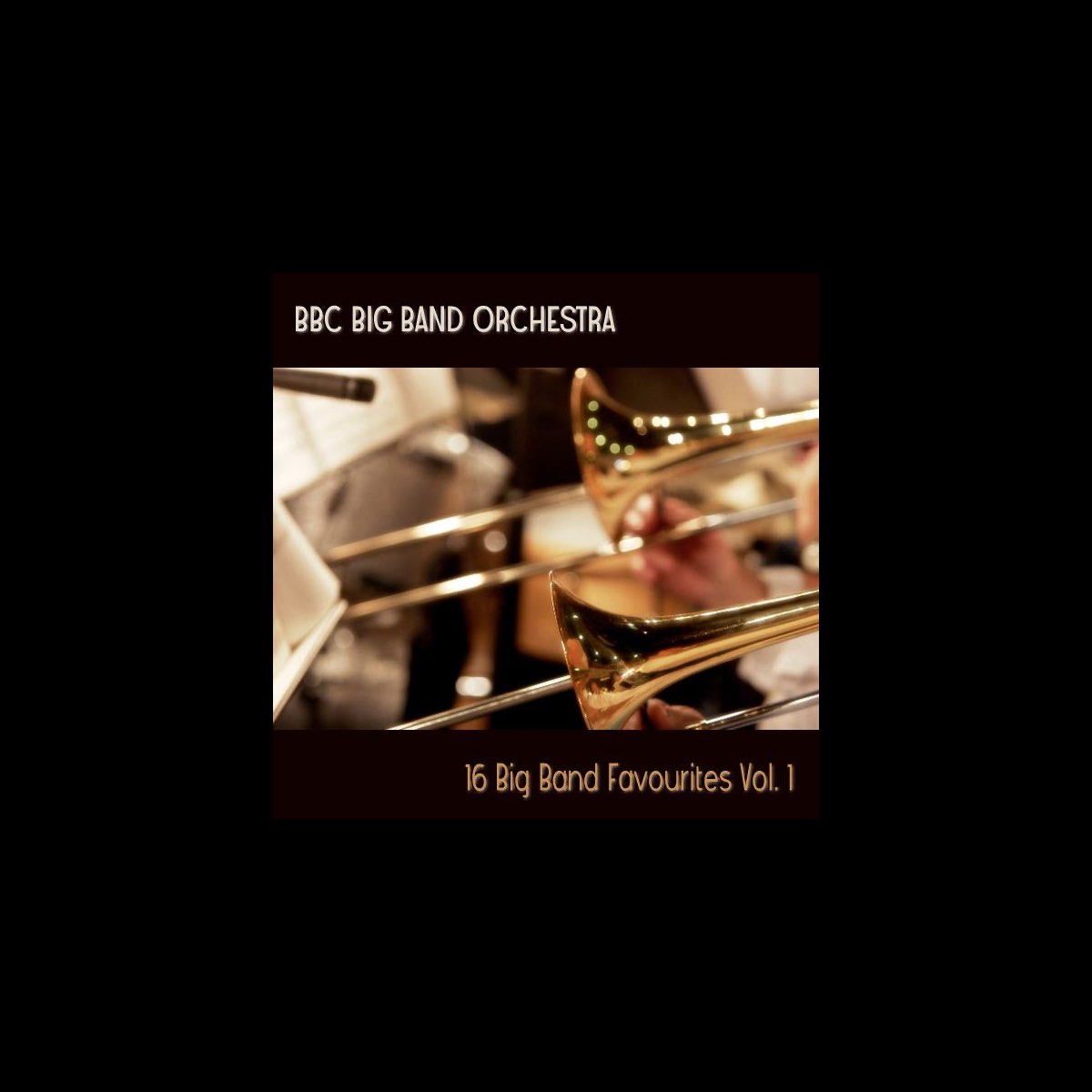 ‎16 Big Band Favourites, Vol. 1 by BBC Big Band Orchestra on Apple Music