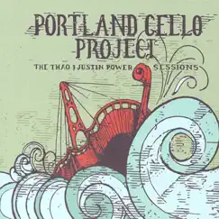 The Thao & Justin Power Sessions by Portland Cello Project album reviews, ratings, credits