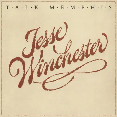 Talk Memphis - Jesse Winchester Talk Memphis - Jesse Winchester
