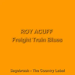 Freight Train Blues - Roy Acuff