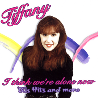 Tiffany - I Think We're Alone Now (Re-Recorded) artwork