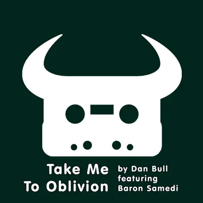 Take Me to Oblivion (feat. Baron Samedi) - Single - Dan Bull