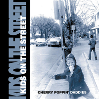 Cherry Poppin' Daddies - Kids on the Street artwork