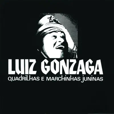 Quadrilhas e Marchinhas Juninas - Luiz Gonzaga