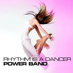 Rhythm Is A Dancer - Power Band Rhythm Is A Dancer - Power Band