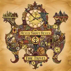 Time Travel (Deluxe Version) - Never Shout Never