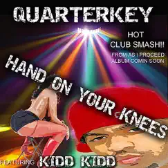 Hands On Your Knees (feat. Kidd Kidd) - Single by Quarterkey album reviews, ratings, credits