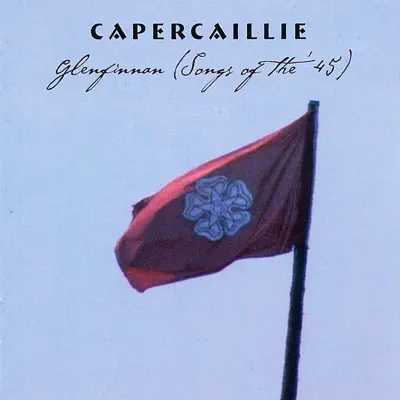 Glenfinnan (Songs of the '45) - Capercaillie