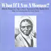 What If I Am a Woman?, Vol. 1: Black Women's Speeches album lyrics, reviews, download