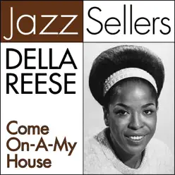 Come On-a-My House (Jazzsellers) - Della Reese Come On-a-My House (Jazzsellers) - Della Reese