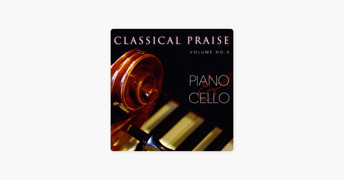 Classical Praise Vol 3 Piano Cello By Anthony Lamarchina Phillip Keveren On Apple Music