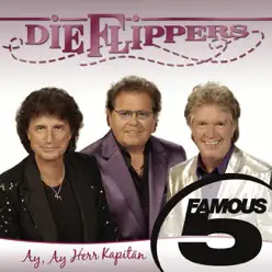 Famous 5: Ay, ay Herr Kapiptän - EP - Die Flippers Famous 5: Ay, ay Herr Kapiptän - EP - Die Flippers