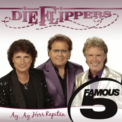 Famous 5: Ay, ay Herr Kapiptän - EP - Die Flippers