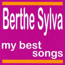 Berthe Sylva : My Best Songs - Berthe Sylva
