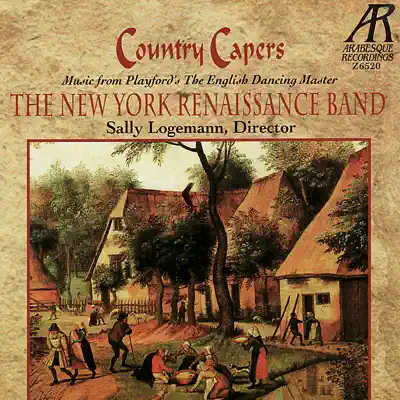 Country Capers: Music from Playford's the English Dancing Master - New York Renaissance Band