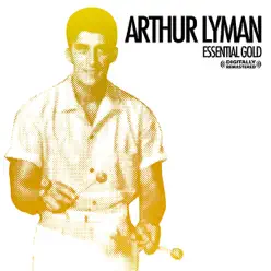 Essential Gold - Arthur Lyman Essential Gold - Arthur Lyman