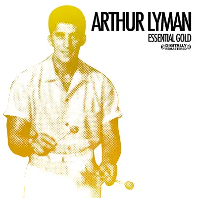Essential Gold - Arthur Lyman Essential Gold - Arthur Lyman