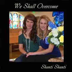 We Shall Overcome - Single by Shanti Shanti album reviews, ratings, credits