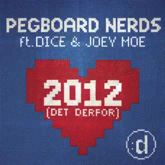 2012 (Det Derfor) [feat. Dice & Joey Moe] - Single by Pegboard Nerds album reviews, ratings, credits