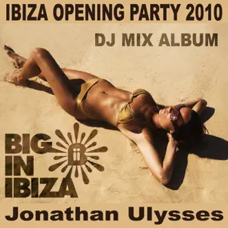 Ibiza Opening Party 2010: Mixed by Jonathan Ulysses by Jonathan Ulysses album reviews, ratings, credits