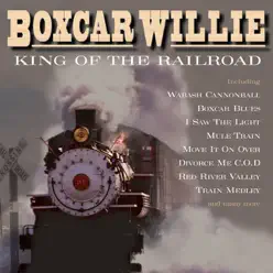 King of the Railroad - Boxcar Willie