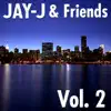 Stream & download Jay-J & Friends, Vol. 2 (The 2006 Shifted Music Re-Mastered Collection)