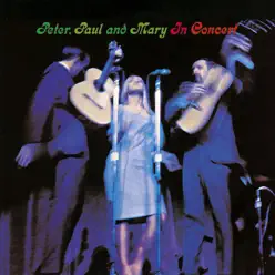 Peter, Paul and Mary In Concert - Peter Paul and Mary