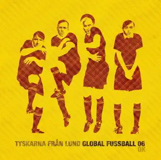 télécharger l'album Tyskarna Från Lund - Global Fussball 06