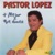 Pastor Lopez-Quisiera y No Quisiera