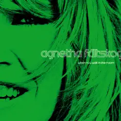 When You Walk In the Room - Single - Agnetha Fältskog