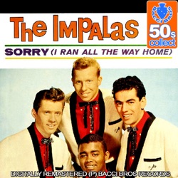 The Impalas - Sorry (I Ran All The Way Home)