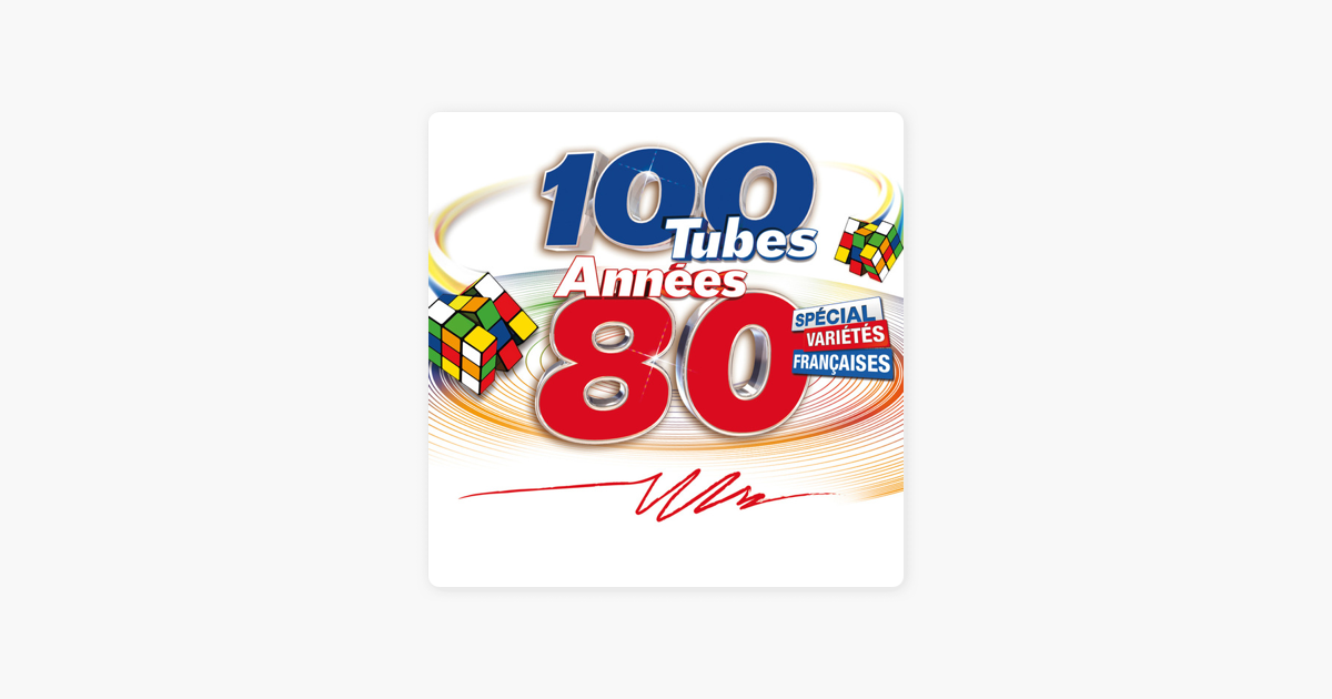 100 Tubes Annees 80 Special Varietes Francaises Par Multi Interpretes Sur Apple Music