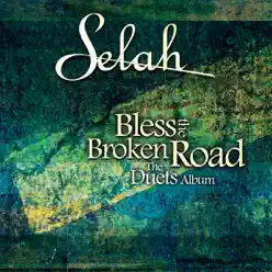 Bless the Broken Road - The Duets Album - Selah