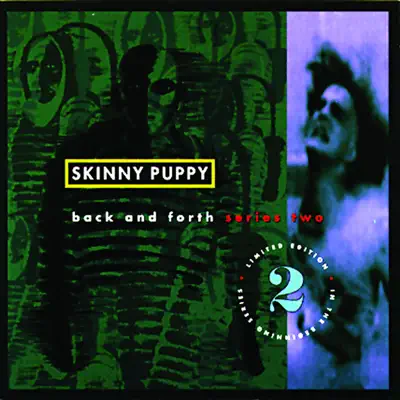 Back and Forth, Series 2 - Skinny Puppy