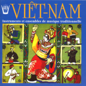 Viet-Nam : Instruments et ensembles de musique traditionnelle - Théâtre National du Viet-Nam