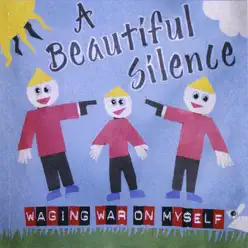 Waging War On Myself - A Beautiful Silence