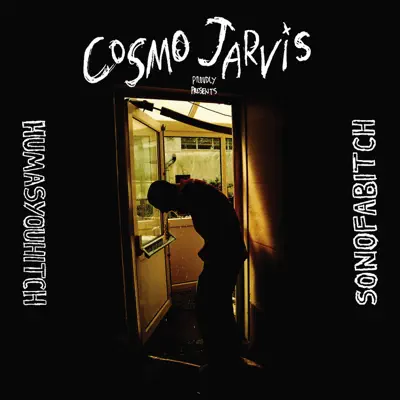 Humasyouhitch/ Sonofabitch - Cosmo Jarvis