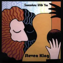 Somewhere With You by Steven King album reviews, ratings, credits